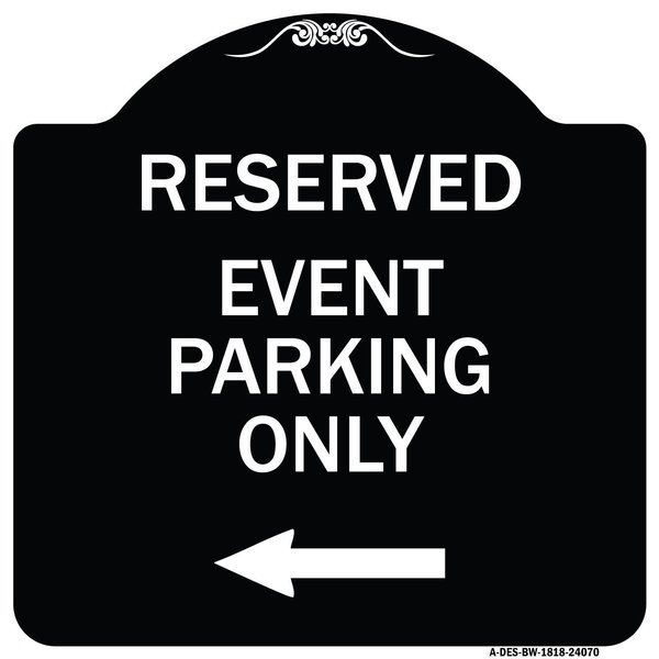Signmission Event Parking Only With Left Arrow Heavy-Gauge Aluminum Architectural Sign, 18" x 18", BW-1818-24070 A-DES-BW-1818-24070